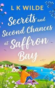 Secrets and Second-Chances at Saffron Bay: An uplifting, heartwarming story of love and second chances (The Saffron Bay Serie