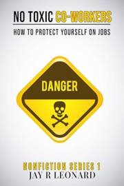 NO TOXIC CO-WORKERS : HOW TO PROTECT YOURSELF ON JOBS NONFICTION SERIES 1