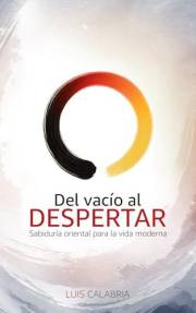 Del vacío al Despertar: Sabiduría oriental para la vida moderna (Spanish Edition)