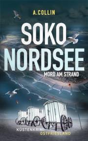 SOKO NORDSEE - Mord am Strand: Küstenkrimi Ostfriesland (SOKO NORDSEE Krimi 4) (Küstenkrimis SOKO NORDSEE) (German Edition)