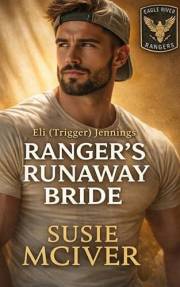 RANGERS RUNAWAY BRIDE: A Small-Town Protector Romance (EAGLE RIVER RANGER'S Book 2)