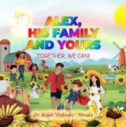 ALEX, HIS FAMILY AND YOURS: TOGETHER, WE CAN! (The Alex Collection™ Book 2)