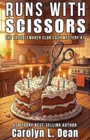 RUNS WITH SCISSORS: The Troublemaker Club Cozy Mystery #1