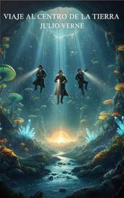 Viaje al Centro de la Tierra: La Aventura Científica Clásica de Exploración y Descubrimiento (Spanish Edition)