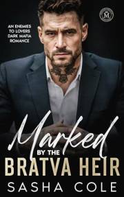 Marked by the Bratva Heir : An Enemies to Lovers Dark Mafia Romance (Morikov Bratva Brothers)