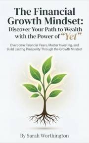 The Financial Growth Mindset: Discover Your Path to Wealth with the Power of 
