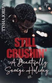 Still Crushin: A Beautifully Savage Holiday (Crushin' on a Boss Book 5)