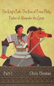 The King's Path: The Rise of Prince Philip, Father of Alexander the Great
