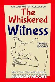 The Whiskered Witness: Cat Cozy Mystery Collection (Killer Cozy Mystery Boxed Set)