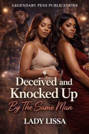 Deceived and Knocked Up By The Same Man