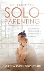 The Journey of Solo Parenting: Discover How to Triumph Over Challenges