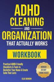 ADHD Cleaning and Organization that Actually Works WORKBOOK: Practical ADHD-Friendly Checklists & Tools to Declutter Your Hom