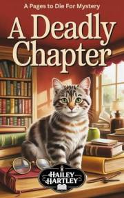 A DEADLY CHAPTER: A Pages to Die For Mystery (Pages to Die For Mysteries Book 1)
