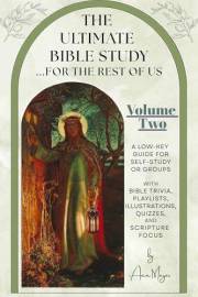 The Ultimate Bible Study …for the rest of us, Volume Two: A low-key guide for self-study or groups with Bible trivia, playlis
