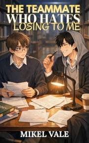 The Teammate Who Hates Losing To Me: An MM Rivals-to-Lovers Academic Romance (Hate Me, Want Me Book 3)