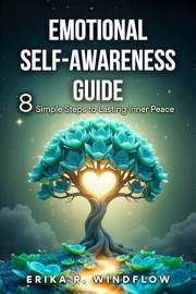 Emotional Self-Awareness Guide : 8 Simple Steps to Lasting Inner Peace