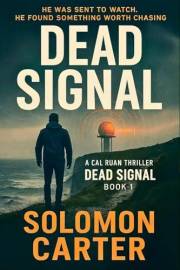 Dead Signal: A Cal Ruan Thriller — Conspiracy, Staged Deaths, and High-Stakes Crime (Cal Ruan Thrillers Book 1)