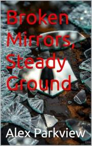 Broken Mirrors, Steady Ground