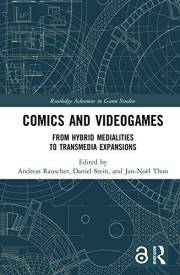 Comics and Videogames: From Hybrid Medialities to Transmedia Expansions (Routledge Advances in Game Studies)