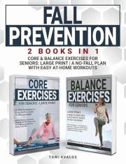 Fall Prevention Core & Balance Exercises For Seniors: 2 Books in 1 | A No-Fall Plan With Easy At-Home Exercises (Strong & Age