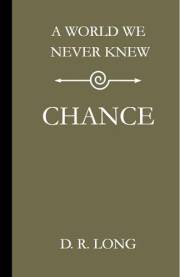 A World We Never Knew: Chance
