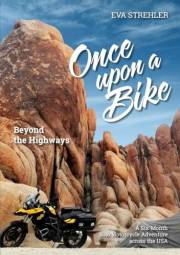 Once upon a Bike - Beyond the Highways: A Six-Month Solo Motorcycle Adventure Across the USA __ with more than 80 photos
