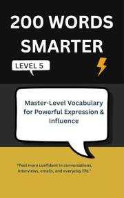 200 WORDS SMARTER: Master-Level Vocabulary for Powerful Expression & Influence - Level 5 (Intelligent Words)