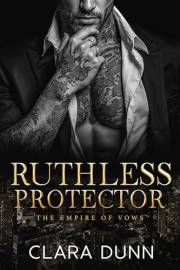 Ruthless Protector: A Forced Proximity Mafia Romance (The Empire of Vows Book 4)