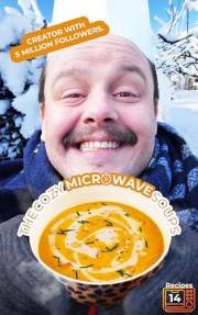 The Cozy Microwave Soup Recipe: 14 Cozy, Warming Winter Soups Ready in 15 Minutes.