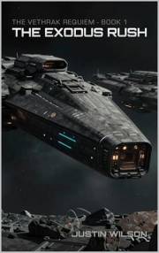 The Exodus Rush (The Vethrak Requiem Book 1)
