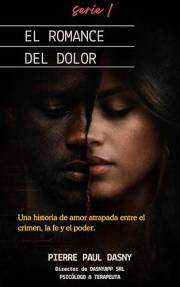 EL ROMANCE DEL DOLOR: Una historia de amor atrapada entre el crimen, la fe y el poder. (Spanish Edition)