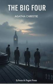 The Big Four: An International Hercule Poirot Thriller of Crime and Conspiracy