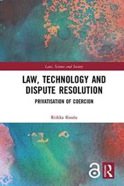 Law, Technology and Dispute Resolution: The Privatisation of Coercion (Law, Science and Society)