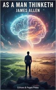 As a Man Thinketh: The Timeless Self-Help Classic on Mindset, Success, and Character