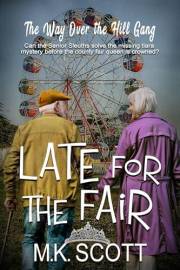 Late for the Fair: A Senior Sleuths Cozy Mystery (The Way Over The Hill Gang Book 8)