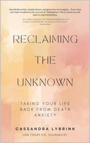 Reclaiming the Unknown: Taking Your Life Back From Death Anxiety