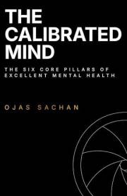 The Calibrated Mind: The Six Core Pillars of Excellent Mental Health