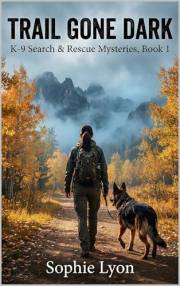 Trail Gone Dark: K-9 Search & Rescue Mysteries, Book 1