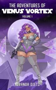 The Adventures of Venus Vortex: Volume 1