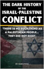 The Dark History of the Israel-Palestine Conflict: Facts, Timeline, and Insights into Gaza's Ongoing Story (Controversial Boo