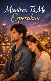 Mientras Tú Me Esperabas : Un amor escondido entre risas y silencios (Spanish Edition)