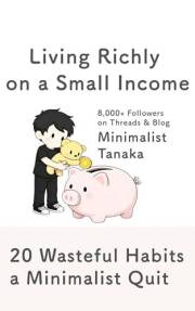 Living Richly on a Small Income: 20 Wasteful Habits a Minimalist Quit