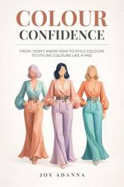 COLOUR CONFIDENCE: From I Don’t Know How to Style Colours to Styling Colours Like a Pro