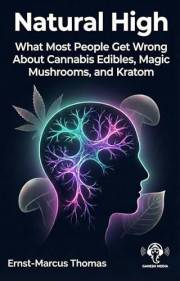 Natural High: What Most People Get Wrong About Cannabis Edibles, Magic Mushrooms And Kratom