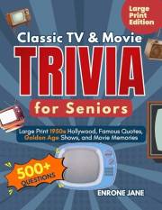 Classic TV and Movie Trivia for Seniors: Large Print 1950s Hollywood, Famous Quotes, Golden Age Shows, and Movie Memories (Me