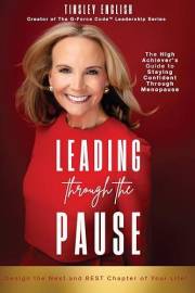 Leading Through the Pause: The High Achiever's Guide to Staying Confident Through Menopause (G-Force Code Leadership Series B