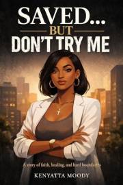 Saved… But Don’t Try Me