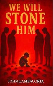 We Will Stone Him (Rising From The Ashes Book 1)