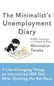 The Minimalist’s Unemployment Diary: 7 Life-Changing Things an Introverted HSP Did After Quitting the Rat Race