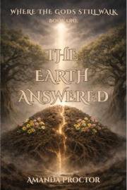 The Earth Answered (Where The Gods Still Walk Book 1)